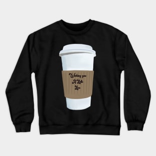 Wishing you a Latte Love Crewneck Sweatshirt